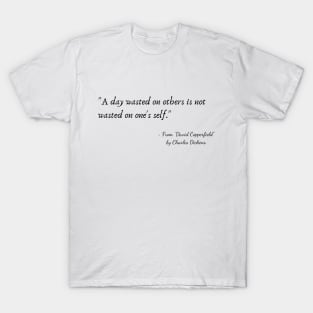 A Quote from "David Copperfield" by Charles Dickens T-Shirt